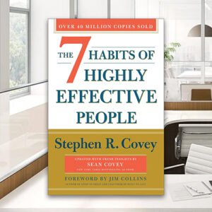 The 7 Habits of Highly Effective People by Stephen R. Covey